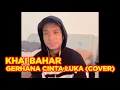 GERHANA CINTA LUKA  (COVER BY KHAI BAHAR)