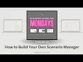 Modeling Mondays How to Build Your Own Scenario Manager Ep