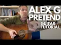 PRETEND by Alex G Guitar Tutorial - Guitar Lessons with Stuart