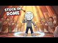 Your life as a Time Traveler Stuck in Ancient Rome