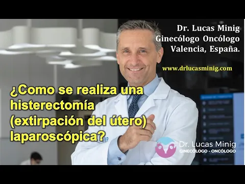 Download MP3 🔷 ¿Como se realiza una histerectomía laparoscópica? Ginecólogo Dr. Lucas Minig Valencia, España