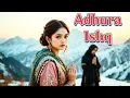 Lagu Adhura Ishq 💞 | Deep Sufi Love | Punjabi Heartbreak Song 2026