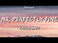 Download Lagu Taylor Swift - Mr. Perfectly Fine [Lyrics] (Taylor’s Version) (From The Vault)