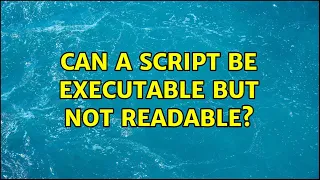 Unix Linux Can a script be executable but not readable 7 Solutions