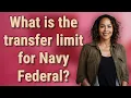 What is the transfer limit for Navy Federal