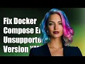 Fixing Docker Compose Error Unsupported Version in docker-compose yml
