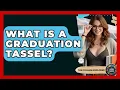 What Is A Graduation Tassel - The College Explorer