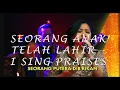 Download Lagu Seorang Anak Telah Lahir Untuk Kita medley I Sing Praises To Your Name (Cover) ft Hosana Worshippers
