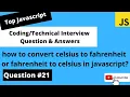 how to convert celsius to fahrenheit or vice versa Javascript Coding Interview Question