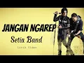 Download Lagu Setia Band - Jangan Ngarep || Lirik Video