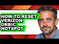 How to Reset Verizon Orbic Hotspot - Full Guide