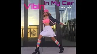 Download Vibin' In My Car - Kesh Kesh (Official Music Video)        #keshkesh #OfficialMusicVideo #musicvideo MP3