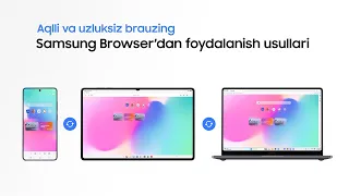 Galaxy qurilmalarida Samsung Browserdan qanday foydalaniladi | Samsung Uzbekistan