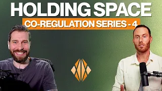 Co-regulation Series Part 4 - Holding Space