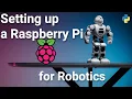 Setting up a Raspberry Pi for Robotics Projects