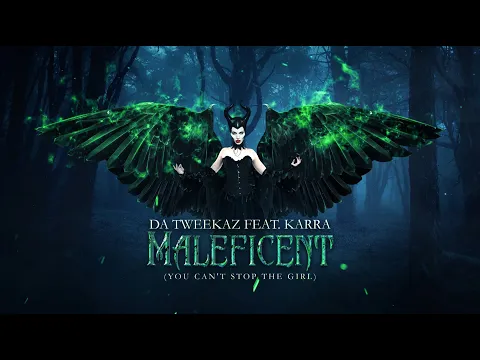 Download MP3 Da Tweekaz ft. KARRA - Maleficent (You Can't Stop The Girl)