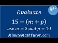 Evaluate 15- m p use m 3 and p 10