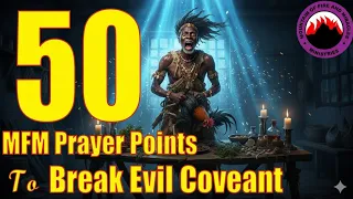 50 MFM Prayer Points to Break Evil covenants