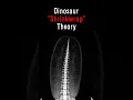 The Horrifying Dinosaur Shrinkwrap Theory