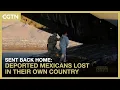 Sent back home Deported Mexicans lost in their own country