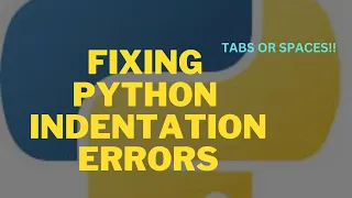 FIXING PYTHON INDENTATION ERRORS PYTHON INDENTATION EXPLAINED