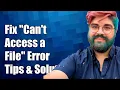 How to Fix Can t Access a File Error Troubleshooting Tips and Solutions