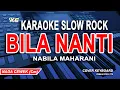 Download Lagu Nabila Maharani - Bila Nanti (KARAOKE SLOW ROCK) Nada Wanita