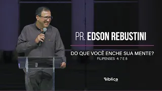 Filipenses 4: 7 e 8 - Do que você enche sua mente?
