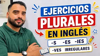 PLURAL EN INGLÉS S, ES, IES, VES, IRREGULARES | EJERCICIOS PRACTICOS