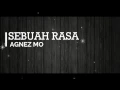 Agnez Mo - Sebuah Rasa (Lyric)
