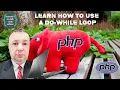 PHP - 7 Learn How to Use a do-while Loop