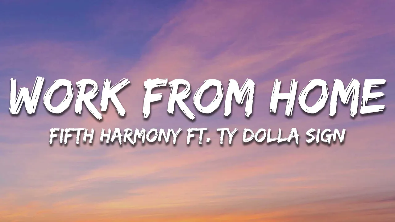 Fifth Harmony - Work from Home (Lyrics) ft. Ty Dolla $ign