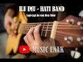 Lagi Lagi Ku Gabisa Tidur - ILU IMU ~ HATI BAND