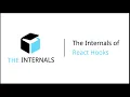 The Internals - The Internals of React Hooks
