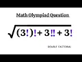 Sqrt of DOUBLE Factorials Mathematics Olympiad Basics