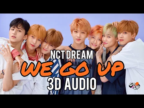 Download MP3 NCT DREAM (엔시티 드림) - 'We Go Up' 3D Audio [Use Headphones]