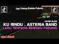 Lagu LAGU TENTANG RINDUKU PADAMU || KU RINDU - ASTERIA BAND COVER VIRAL TIKTOK TERBARU YANG KALIAN CARI