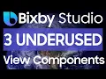 Bixby Studio Tutorial - 3 Overlooked View Components You Should Be Using