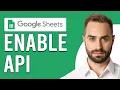 How To Enable Google Sheets API How To Use Google Sheets API