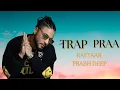 RAFTAAR x PRABH DEEP - TRAP PRAA | GENIUSVIRTUOSOSTUDIO
