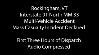 Rockingham VT Interstate 91 Northbound Multi-Vehicle MCI Accident - Compressed Dispatch