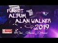 Download Lagu Funkot SPESIAL ALBUM ALAN WALKER 2019