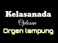 Lagu ORGEN LAMPUNG KELASANADA \