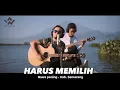Download Lagu WIDI NUGROHO - HARUS MEMILIH (LIVE AKUSTIK) OST BERKAH CINTA