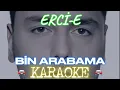 Erci E - Bin Arabama (Karaoke)