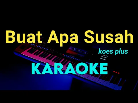 Download MP3 BUAT APA SUSAH - Koes plus - KARAOKE TEMBANG KENANGAN
