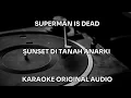 Lagu SUPERMAN IS DEAD - SUNSET DI TANAH ANARKI - KARAOKE ORIGINAL VIDEO