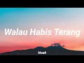 Download Lagu NOAH - Walau Habis Terang (Lirik Lagu)