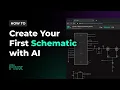 How To Create Your First Schematic with AI