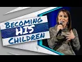 Becoming His Children Pastor Nicole Wallace